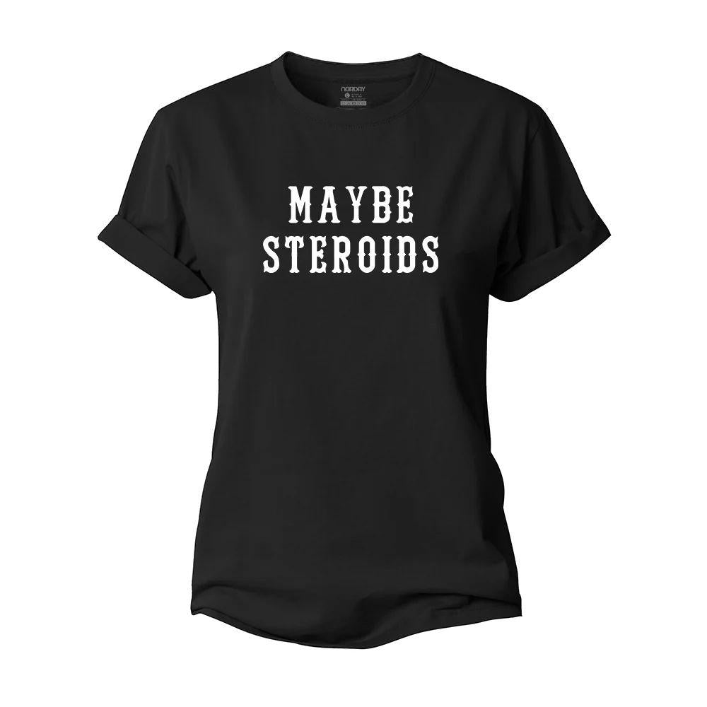 Maybe Steroids Women's Cotton T-Shirt