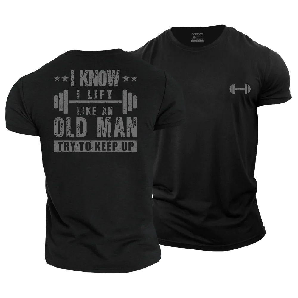 I Know I Lift Like An Old Man Cotton T-Shirt