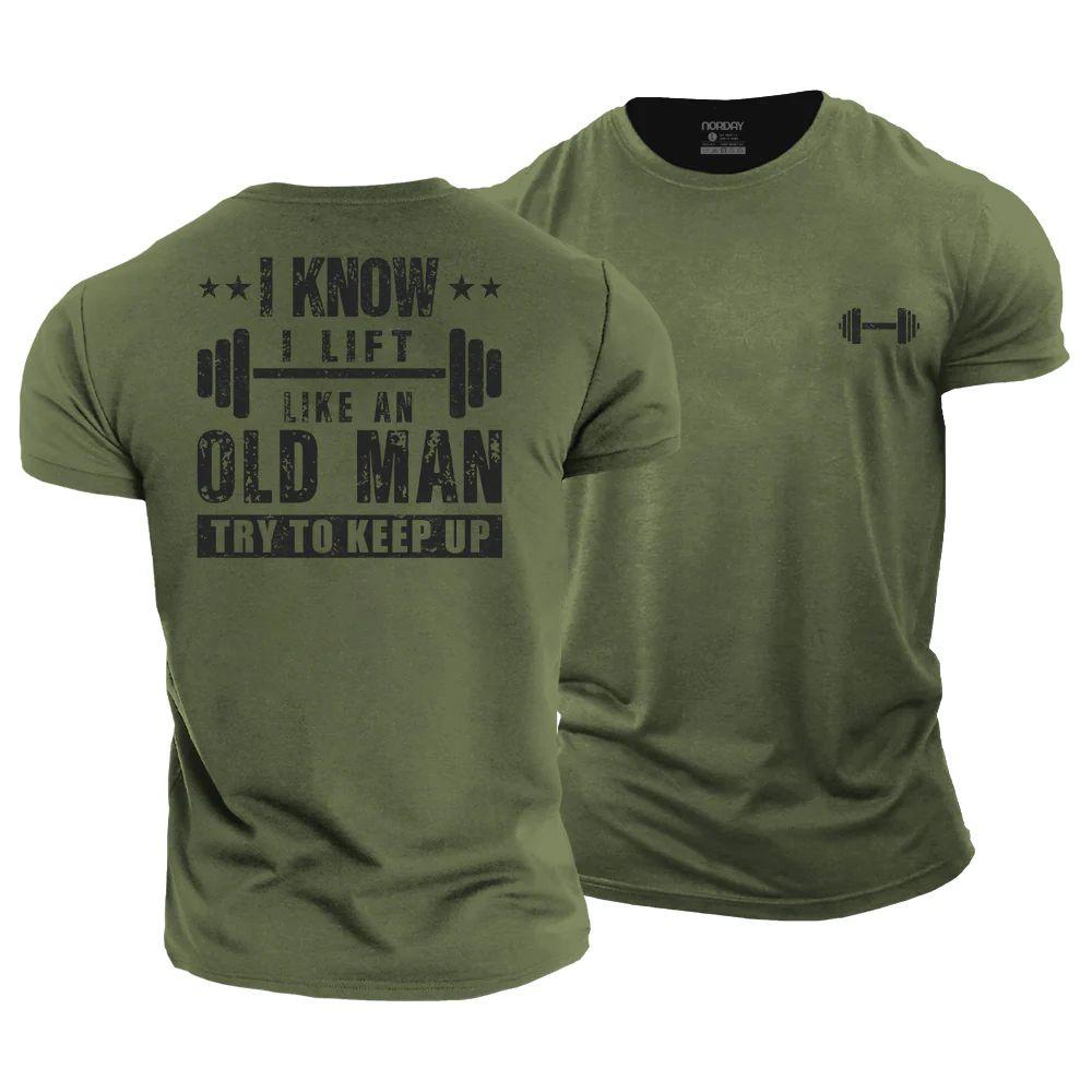I Know I Lift Like An Old Man Cotton T-Shirt