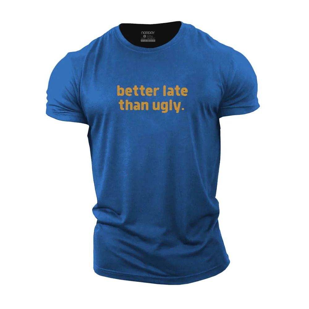 Better Late Than Ugly Cotton T-Shirt