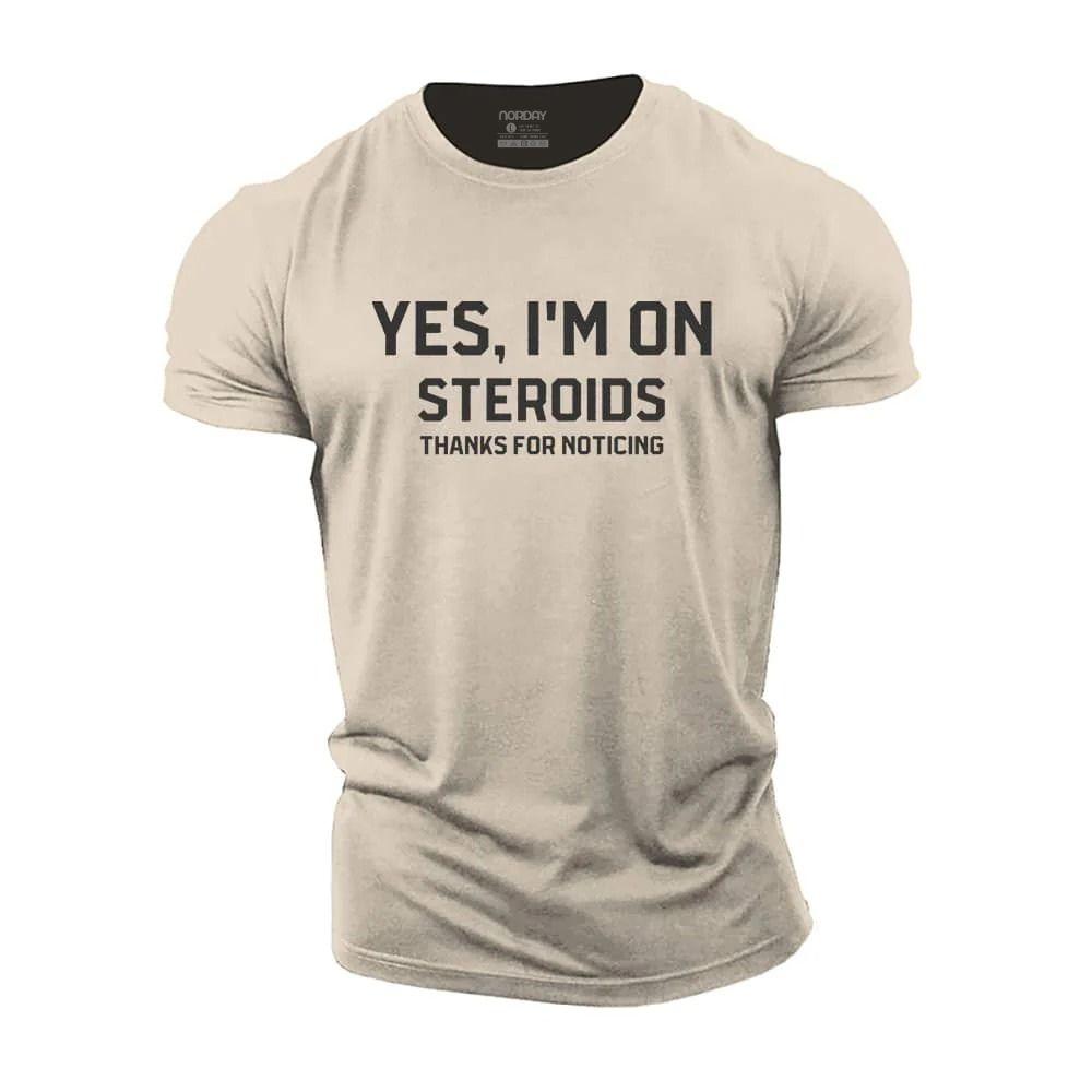Yes I'm On Steroids Cotton T-Shirt