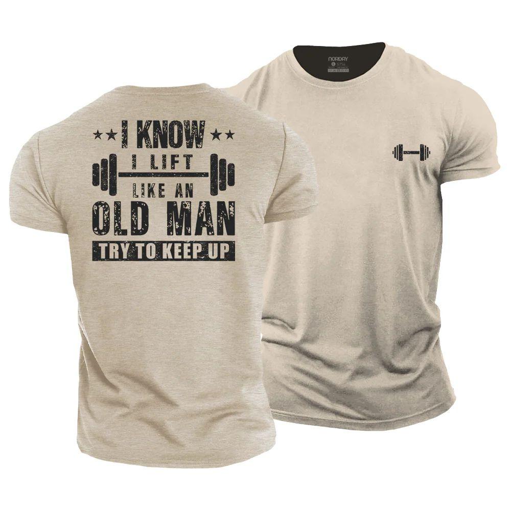 I Know I Lift Like An Old Man Cotton T-Shirt