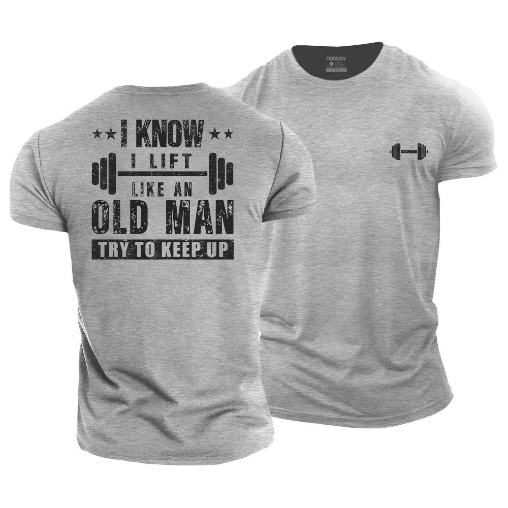 I Know I Lift Like An Old Man Cotton T-Shirt