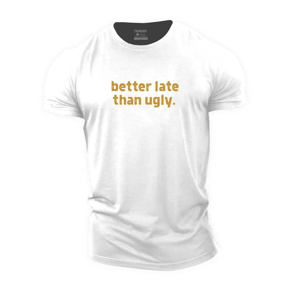 Better Late Than Ugly Cotton T-Shirt