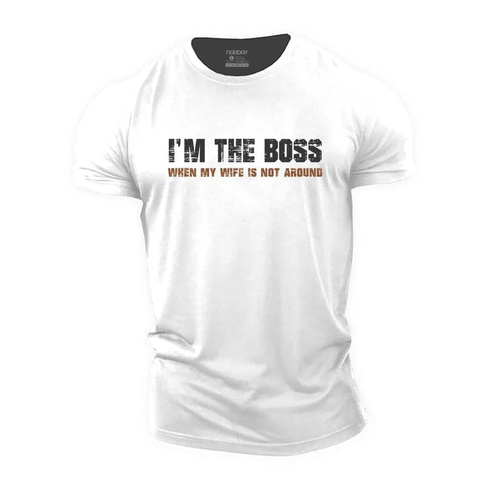 I Am The Boss When My Wife Is Not Around Cotton T-Shirt