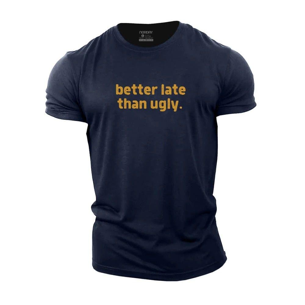 Better Late Than Ugly T-Shirt - Norday SE
