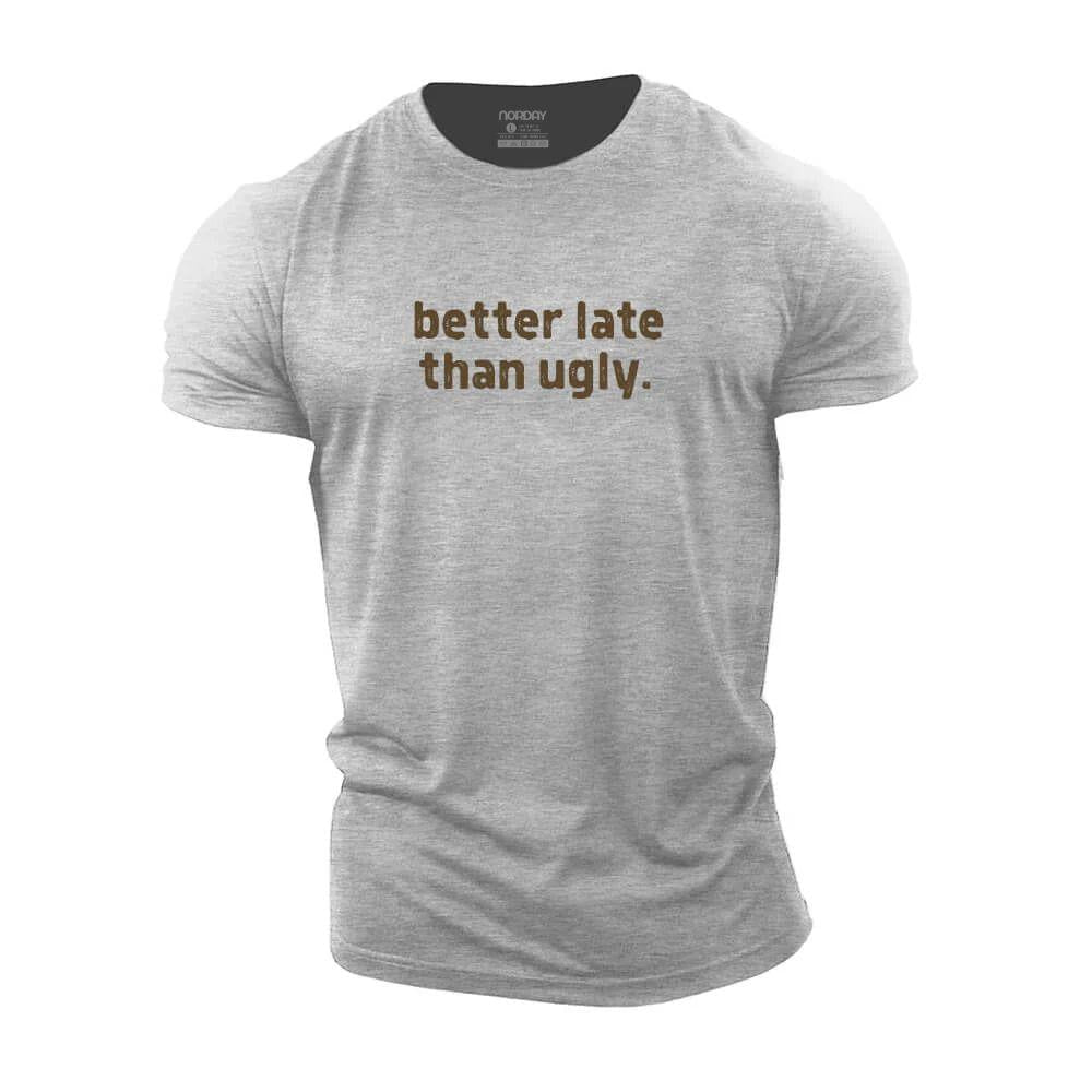 Better Late Than Ugly T-Shirt - Norday SE