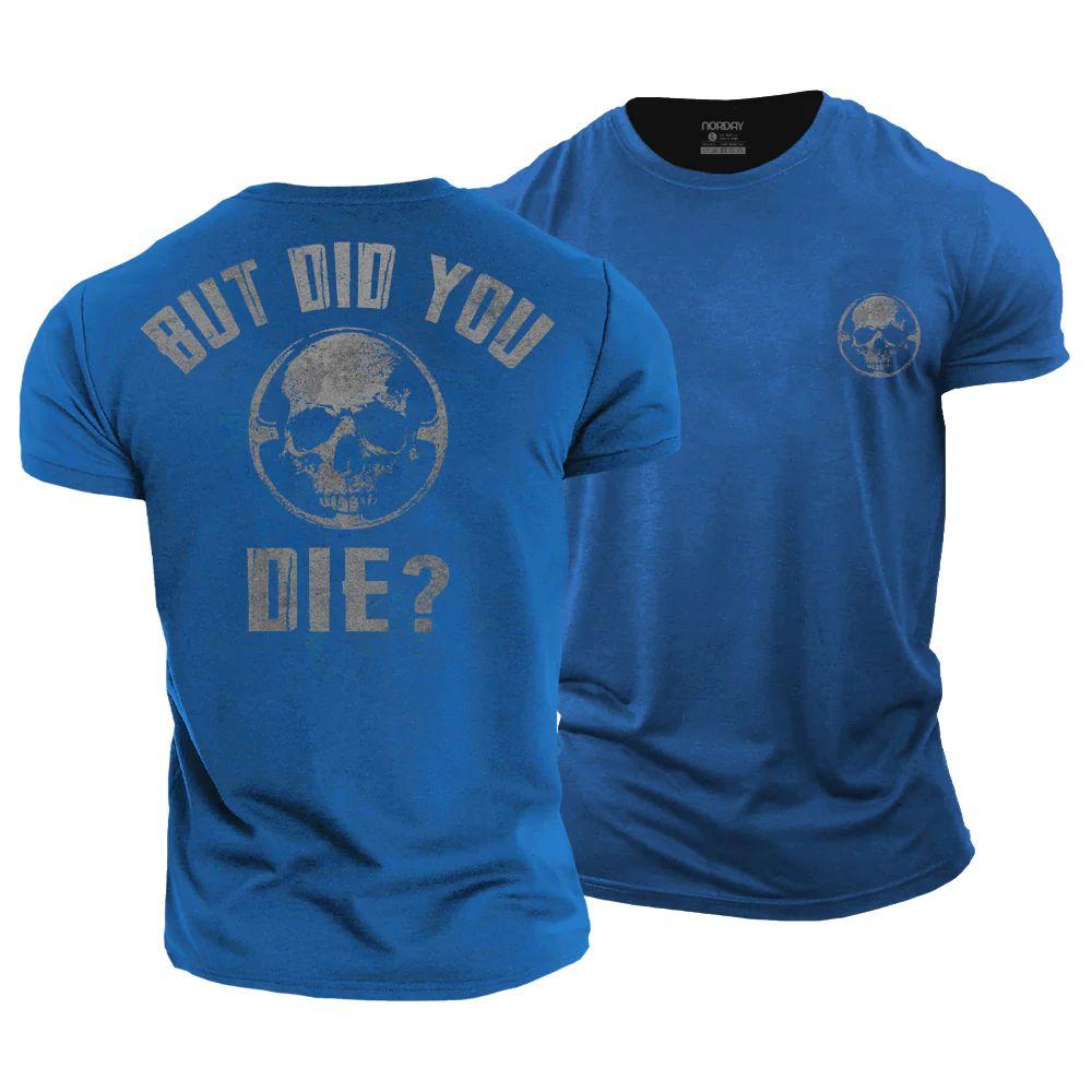 But Did You Die T-Shirt - Norday SE
