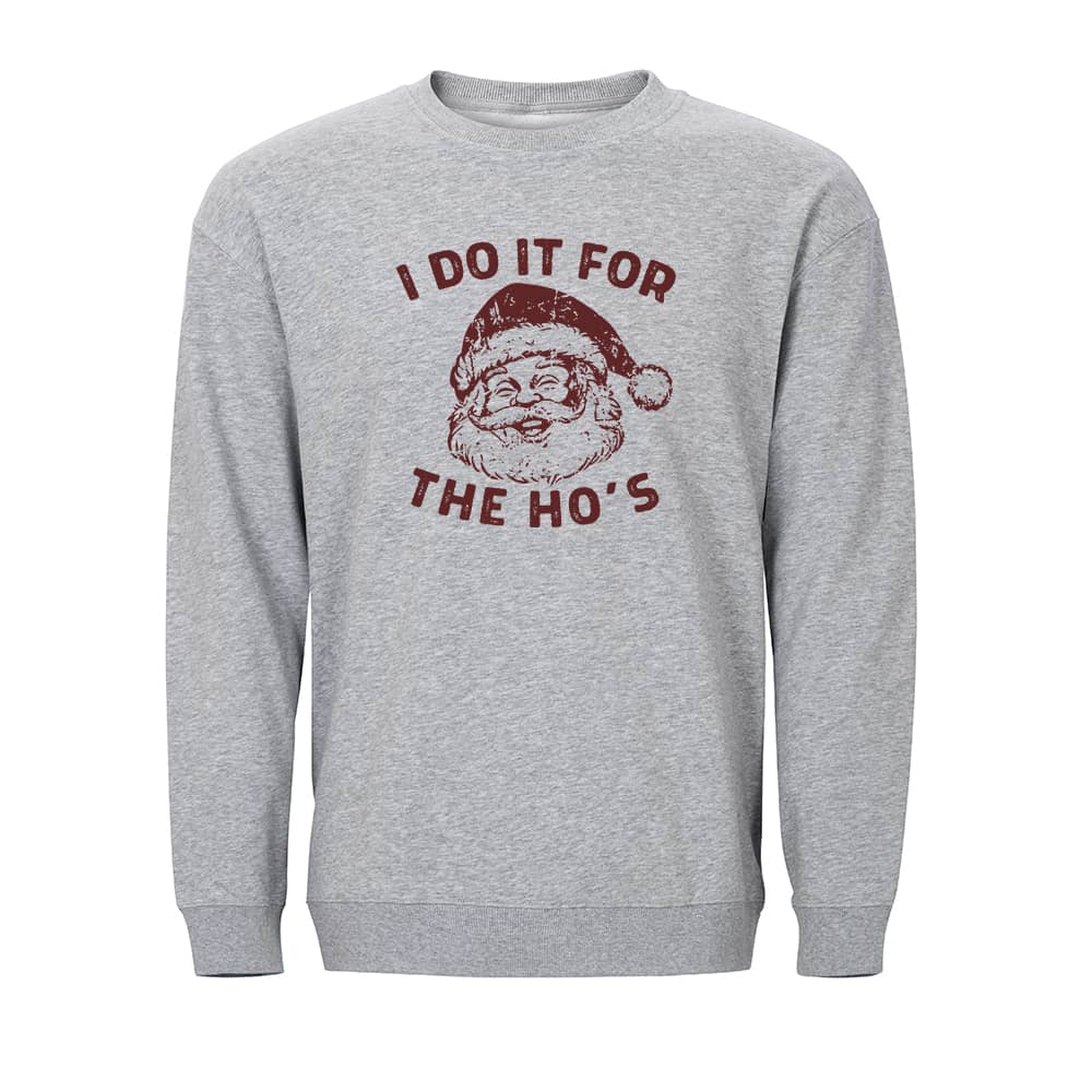 I Do It For The Ho's Sweatshirt - Norday SE