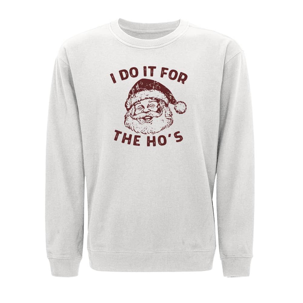 I Do It For The Ho's Sweatshirt - Norday SE