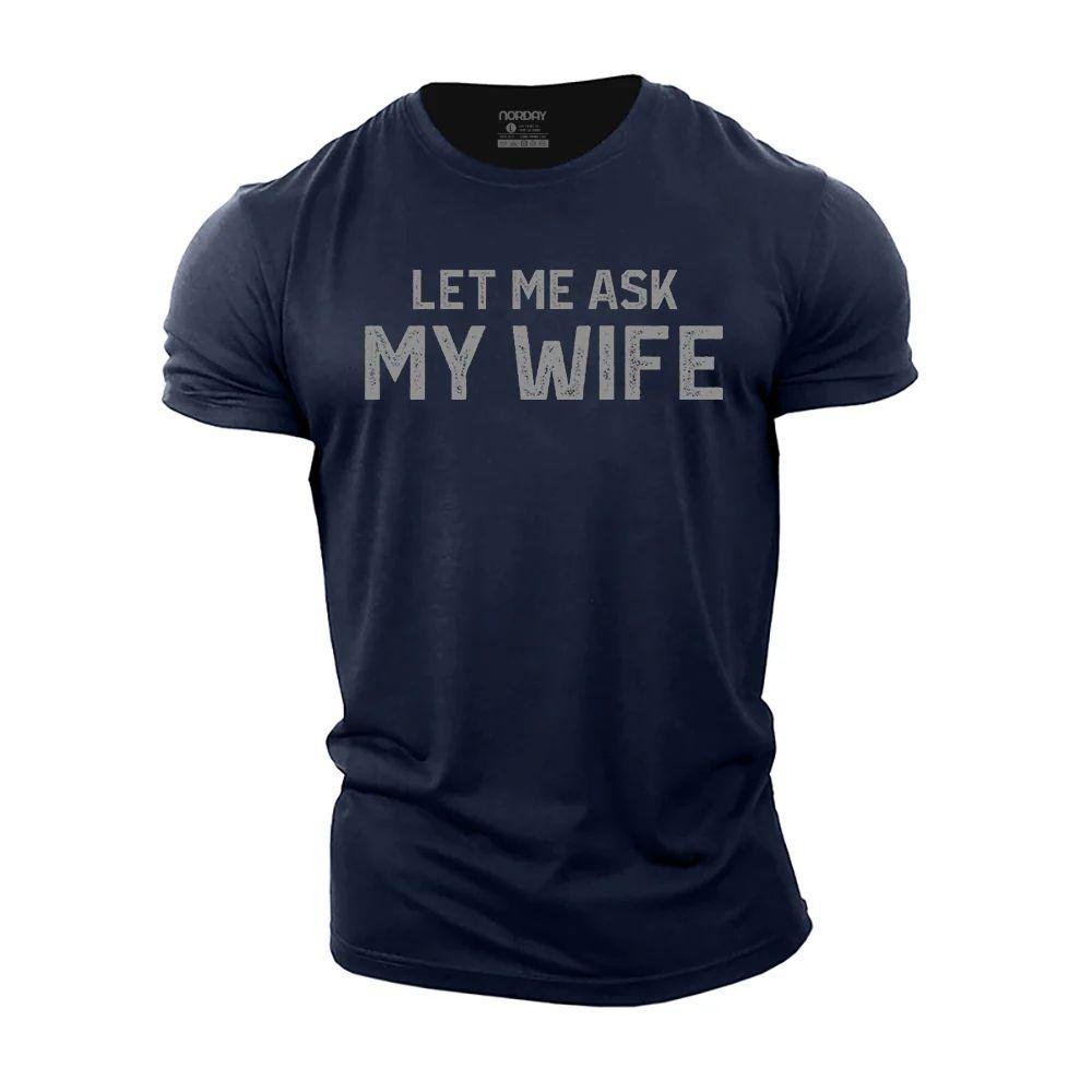 Let Me Ask My Wife T-Shirt - Norday SE