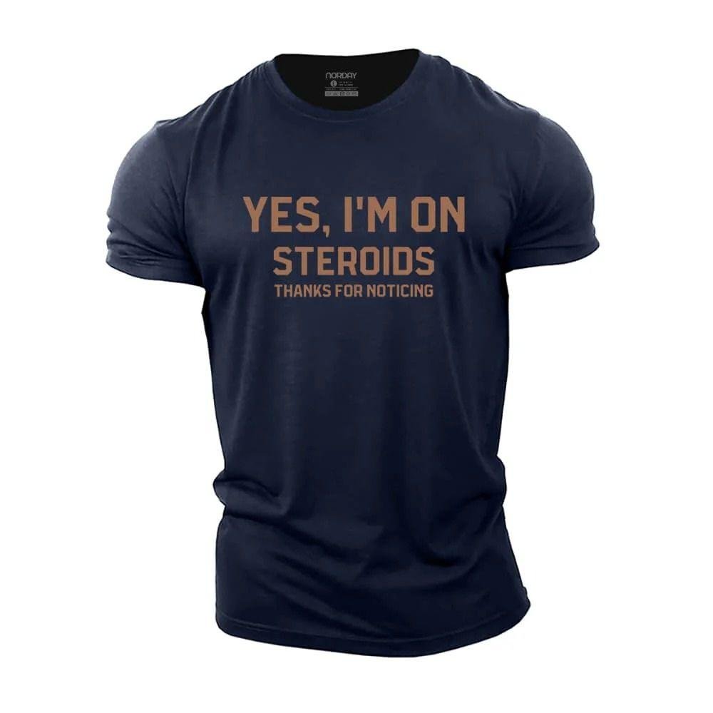 Yes I'm On Steroids T-Shirt - Norday SE
